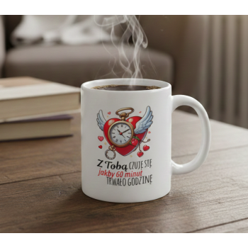 Kubek Z Tobą czuję się jakby 60min trwało godzinę