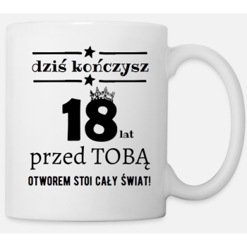Kubek 18 lat przez Tobą cały świat