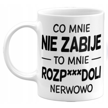 Kubek - co mnie nie zabije...