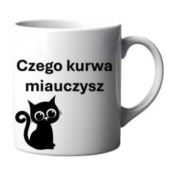 Kubek - Czego kurwa miauczysz