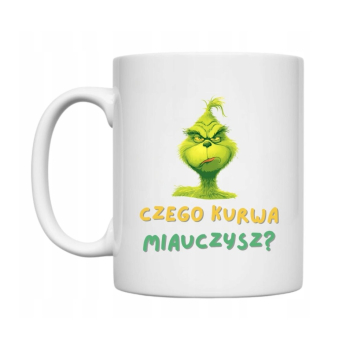 Kubek - Czego kurwa miauczysz - GRINCH