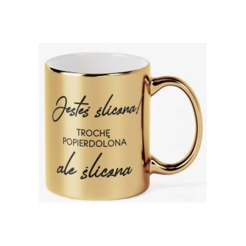 Kubek złoty jesteś śliczna